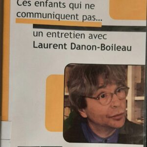 Ces enfants qui ne communiquent pas… entretien avec Laurent Danon-Boileau