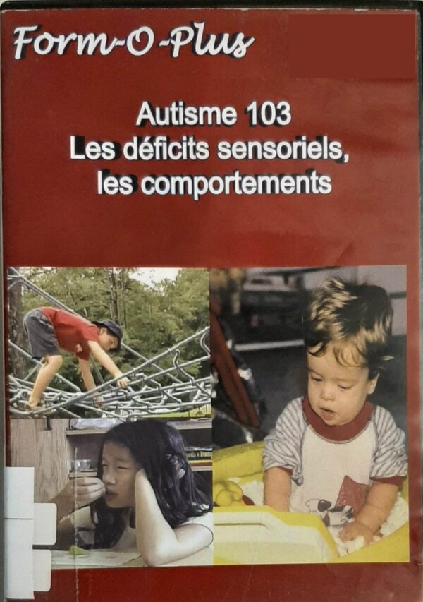 Autisme 103 Les déficits sensoriels, les comportements