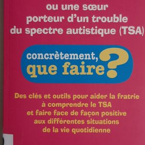 Vivre avec un frère ou une sœur porteur d'un trouble du spectre autistique