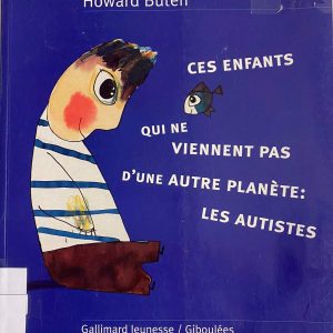 Ces enfants qui ne viennent pas d'une autre planète: les autistes