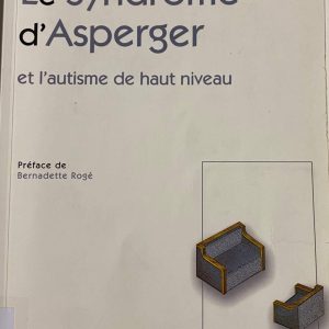 Le syndrome d'Asperger et l'autisme de haut niveau