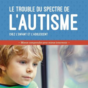 10 questions sur le trouble du spectre de l'autisme chez l'enfant