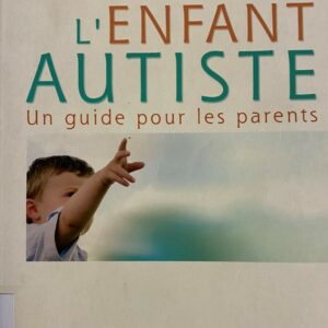 L'enfant autiste un guide pour les parents