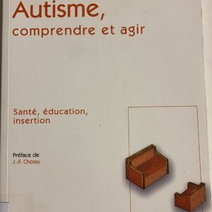 Autisme, comprendre et agir