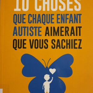 10 choses que chaque enfant autiste aimerait que vous sachiez