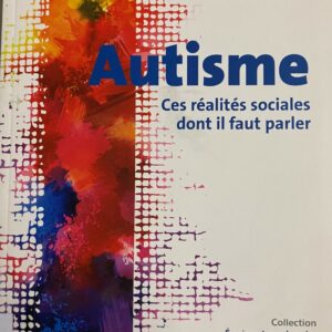 Autisme, Ces réalités sociales dont il faut parler