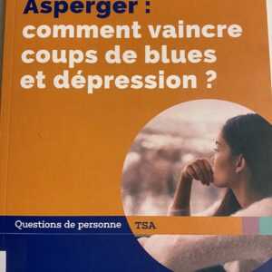 Asperger: comment vaincre coup de blues et dépression