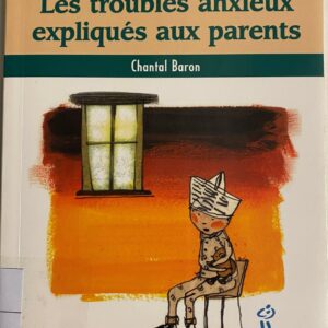 Les troubles anxieux expliqués aux parents