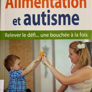 Alimentation et autisme Relever le défi…une bouchée à la fois