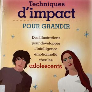 Techniques d'impact pour grandir: Des illustrations pour développer l'intelligence émotionnelle chez les adolescents