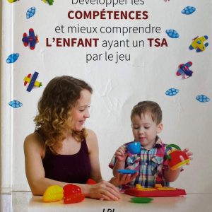Développer les compétences et mieux comprendre l'enfant ayant un TSA par le jeu