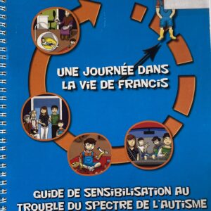 Un journée dans la vie de Françis Guide de sensibilisation au trouble du spectre de l'Autisme