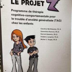 Le projet Z – programme de thérapie cognitivo-comportementale pour le trouble d’Anxiété généralisée (TAG) chez les enfants