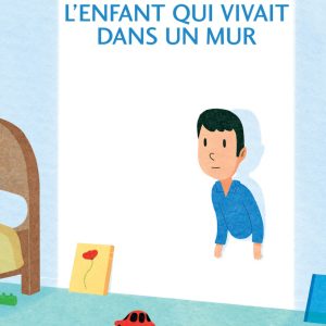 L'enfant qui vivait dans un mur