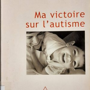 Ma victoire sur l'autisme