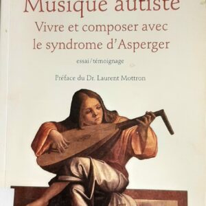 Musique autiste: Vivre et composer avec le syndrome d'Asperger