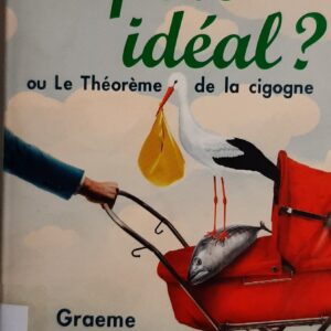 Comment devenir le père idéal ou le théorème de la cigogne