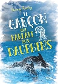 Le garçon qui parlait aux dauphins