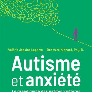 Autisme et anxiété: le grand guide des petites victoires
