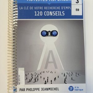 Autistes Asperger: la clé de votre recherche d'emploi en 120 conseils