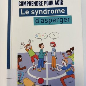 Comprendre pour agir: le syndrome d'asperger