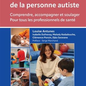 Douleur et soins de la personne autiste: comprendre, accompagner et soulager