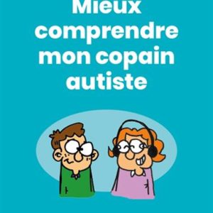 Mieux comprendre mon copain autiste