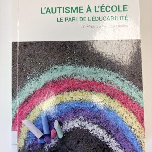 L'autisme à l'école - le pari de l'éducabilité