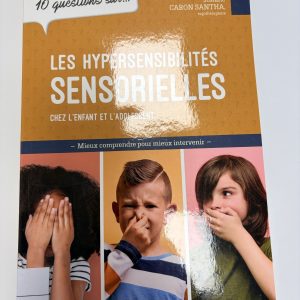 10 questions sur… les hypersensibilités sensorielles chez l'enfant et l'adolescent