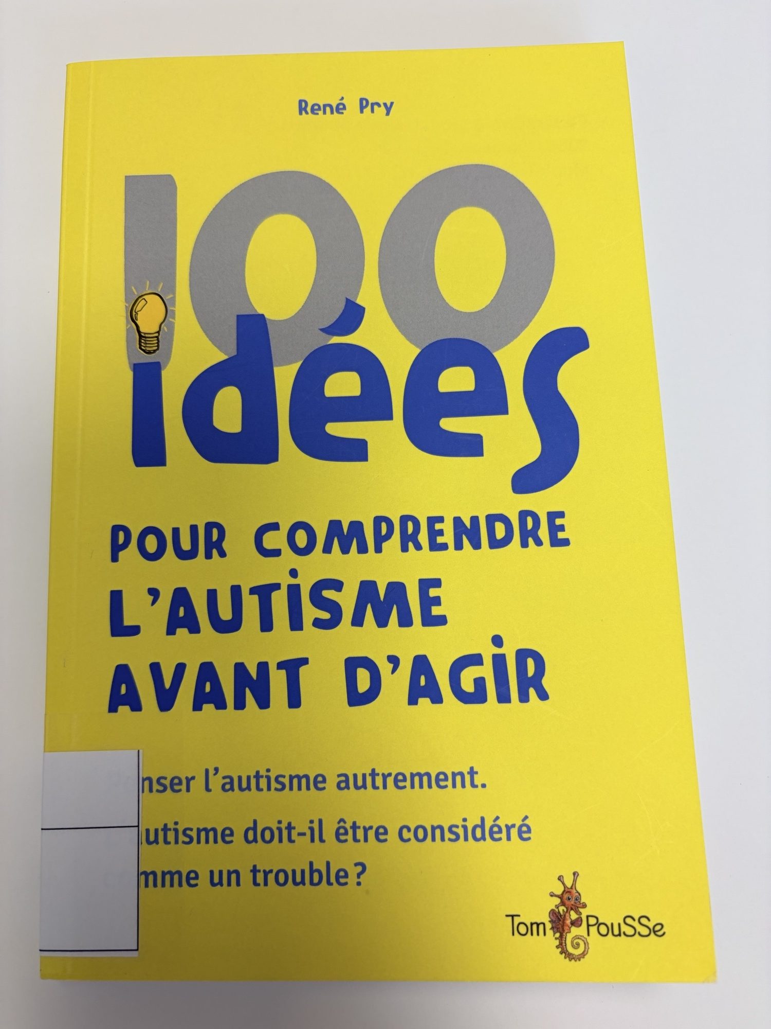 100 idées pour comprendre l'autisme avant d'agir