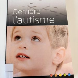 Derrière l'autisme