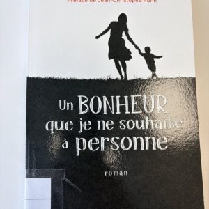Un bonheur que je ne souhaite à personne
